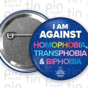 I'm against Homophobia, Transphobia, and Biphobia pin back button