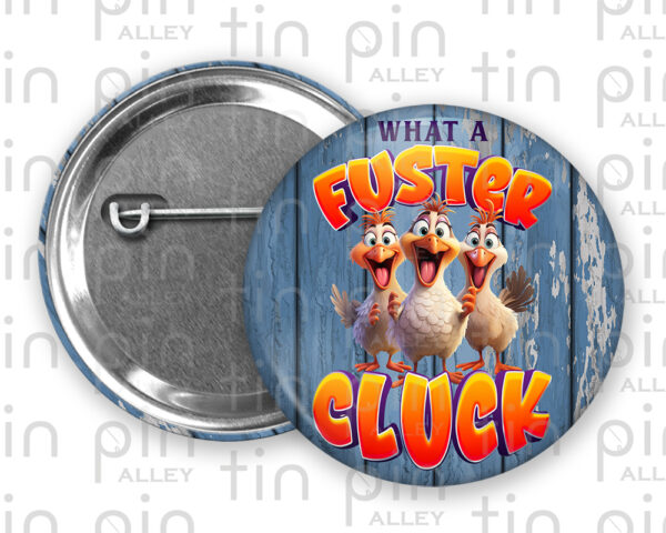 What a Fuster Cluck pin back button with blue wood background