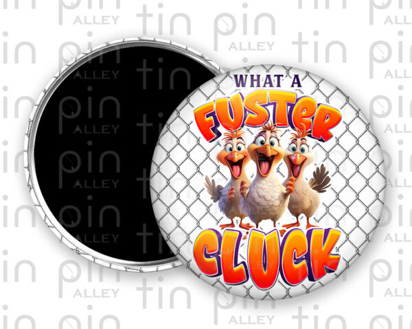 What a Fuster Cluck magnet button with chicken wire background