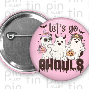 Let's Go Ghouls 1.5 inch pin back button with pink background