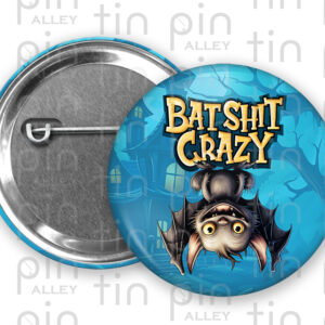 Bat Shit Crazy pin back button