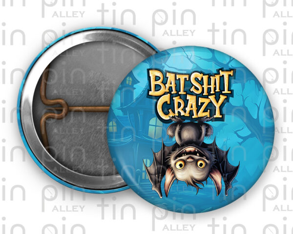 One inch Bat Shit Crazy pin back button